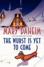 The Wurst Is Yet to Come: (Bed-and-Breakfast, Bk  27)