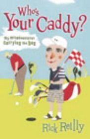 Who's Your Caddy?: My Misadventures Carrying the Bag