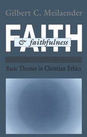 Faith and Faithfulness: Basic Themes in Christian Ethics