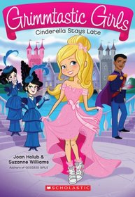 Cinderella Stays Late (Grimmtastic Girls, Bk 1)