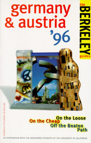 Berkeley Guides: Germany & Austria 1996: On the Loose, On the Cheap, Off the Beaten Path (Berkeley Guides)