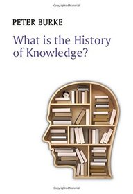 What is the History of Knowledge (What is History series)