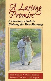 A Lasting Promise : A Christian Guide to Fighting for Your Marriage