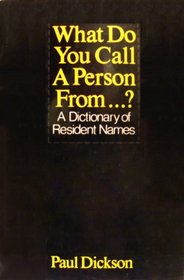 What Do You Call a Person From...?: A Dictionary of Resident Names