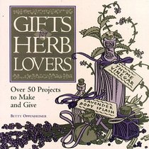 Gifts for Herb Lovers : Over 50 Projects to Make and Give