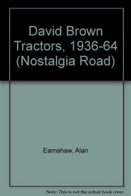 David Brown Tractors, 1936-64 (Nostalgia Road)