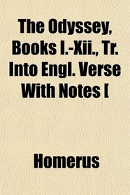 The Odyssey, Books I.-Xii., Tr. Into Engl. Verse With Notes [