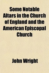 Some Notable Altars in the Church of England and the American Episcopal Church