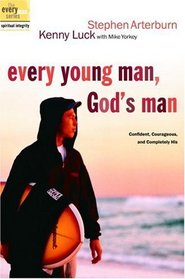 Every Young Man, God's Man : Confident, Courageous, and Completely His (The Every Man Series)