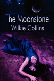 The Moonstone: A Drama Play in Three Acts, altered from the novel by the author for performance on stage