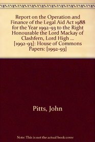 Report on the Operation and Finance of the Legal Aid Act 1988 for the Year 1992-93 to the Right Honourable the Lord Mackay of Clashfern, Lord High Chancellor of Great Britain