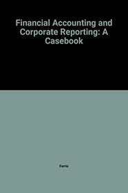 Financial Accounting and Corporate Reporting: A Casebook