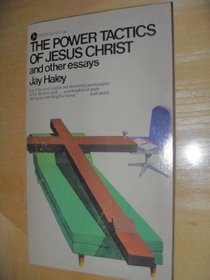 The Power Tactics of Jesus Christ and other essays