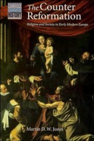 The Counter Reformation : Religion and Society in Early Modern Europe (Cambridge Topics in History)