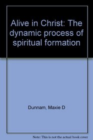 Alive in Christ: The dynamic process of spiritual formation