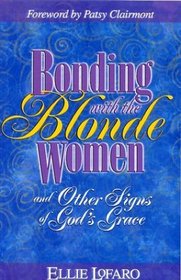 Bonding With the Blonde Women: And Other Signs of God's Grace