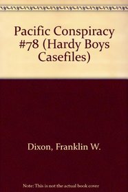 Pacific Conspiracy #78 (Hardy Boys Casefiles)