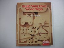 Build Your Own Wood Toys (Popular Science)