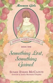 Something Lost, Something Gained (Sophie, a Kirtland Girl)