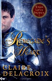 The Renegade's Heart: The True Love Brides 1
