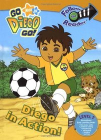 Diego in Action!: Follow the Reader Level 2 (Go, Diego, Go!: Level 2)