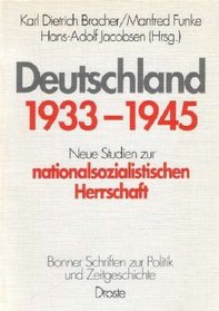 Deutschland 1933 - 1945. Neue Studien zur nationalsozialistischen Herrschaft.