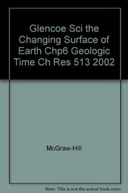 Glencoe Sci the Changing Surface of Earth Chp6 Geologic Time Ch Res 513 2002