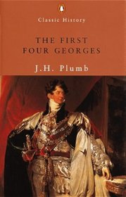 The First Four Georges (Penguin Classic History S.)