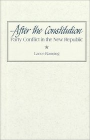 After the Constitution: Party Conflict in the New Republic