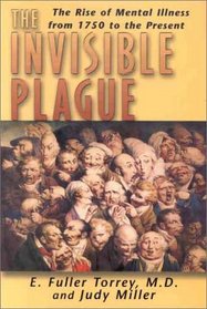 The Invisible Plague: The Rise of mental Illness from 1750 to the Present
