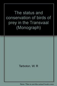 The status and conservation of birds of prey in the Transvaal (Transvaalmuseum monografie)