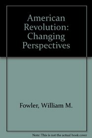 American Revolution: Changing Perspectives