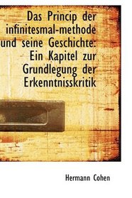 Das Princip der infinitesmal-methode und seine Geschichte: Ein Kapitel zur Grundlegung der Erkenntni