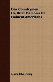 Our Countrymen: Or, Brief Memoirs Of Eminent Americans