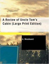 A Review of Uncle Tom's Cabin (Large Print Edition): or- An Essay on Slavery