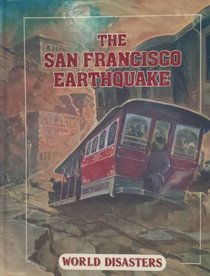 The San Francisco Earthquake (World Disasters)