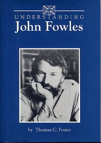 Understanding John Fowles (Understanding Contemporary British Literature)