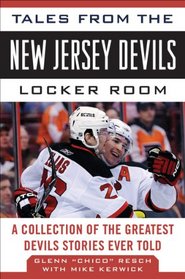 Tales from the New Jersey Devils Locker Room: A Collection of the Greatest Devils Stories Ever Told (Revised and Updated Edition)  (Tales from the Team)