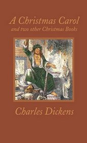 A Christmas Carol and Two Other Christmas Books (Worth Press Classics)