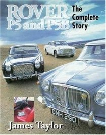 Rover P5 and P5B: The Complete Story (Complete Story Series)