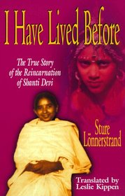 I Have Lived Before: The True Story of the Reincarnation of Shanti Devi
