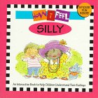 How I Feel Silly (How I Feel Book Series , No 4)