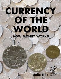 Currency of the World: How Money Works