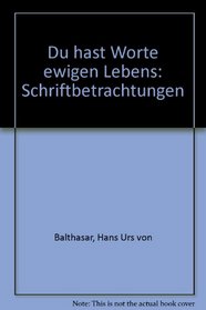 Du hast Worte ewigen Lebens: Schriftbetrachtungen (German Edition)