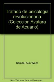 Tratado de psicologia revolucionaria (Coleccion Avatara de Acuario) (Spanish Edition)