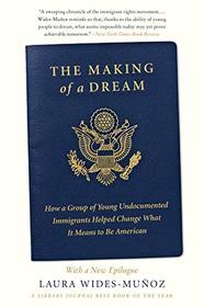 The Making of a Dream: How a Group of Young Undocumented Immigrants Helped Change What It Means to Be American