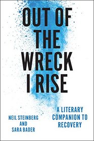 Out of the Wreck I Rise: A Literary Companion to Recovery