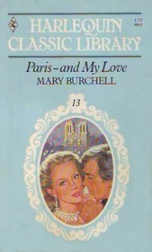 Paris - and My Love (Harlequin Classic, No 13)