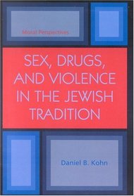 Sex, Drugs and Violence in the Jewish Tradition: Moral Perspectives