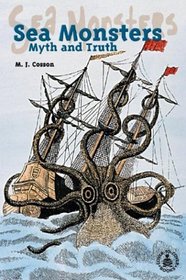 Sea Monsters: Myth and Truth (Cover-to-Cover Informational Books: Thrills & Adv)